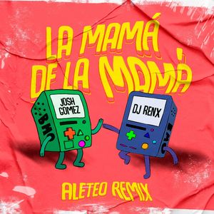 La Mama De La Mama (Aleteo) (Remix)