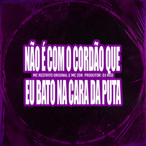 Não É Com O Cordão Que Eu Bato Na Cara Da Puta