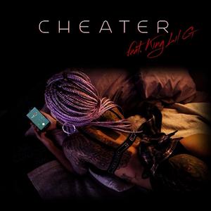 Cheater (feat. King Lil G)