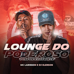 Lounge do Poderoso ("Dose de Exxxquece")