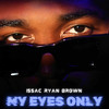 Issac Ryan Brown - Can't Leave Me Alone