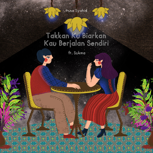Takkan Ku Biarkan Kau Berjalan Sendiri