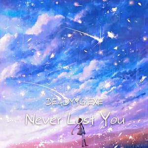 Never Lost You