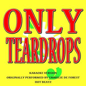 Only Teardrops (Originally Performed by Emmelie de Forest)
