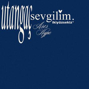 utangaç sevgilim