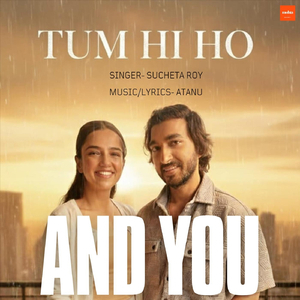 Tum Hi Ho - And You (feat. Ahsaas Channa & Abhiishek Mohta)