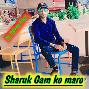 sharuk Gam ko Maro