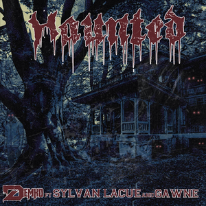 Haunted (feat. Sylvan LaCue & GAWNE)