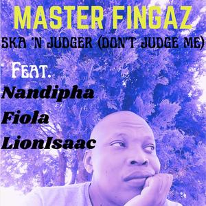 Ska 'n Judger(Don't Judge me) (feat. Nandipha, Fiola & LionIsaac)