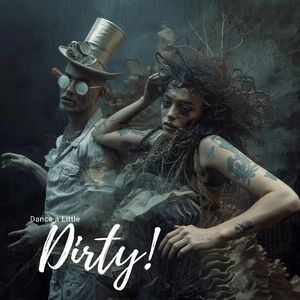 Dance A Little Dirty