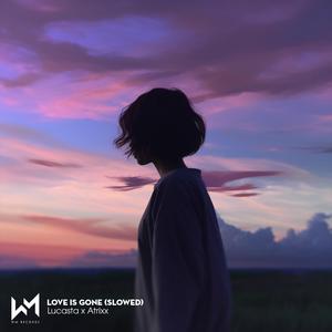 Love Is Gone (Slowed)