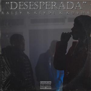 Desesperada (feat. Raley & Kuvha)