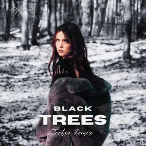 BLACK TREES (Techno Remix)