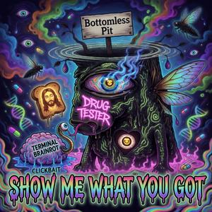 SHOW ME WHAT YOU GOT