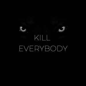 Kill Everybody