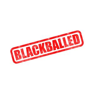 blackballed