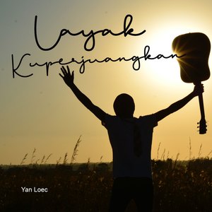 Layak Kuperjuangkan