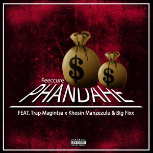 Phandahe (feat. Trap Magintsa, Khosini Manzezulu & Big Fixx)