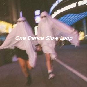 One Dance Slow Loop