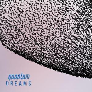 Quantum Dreams