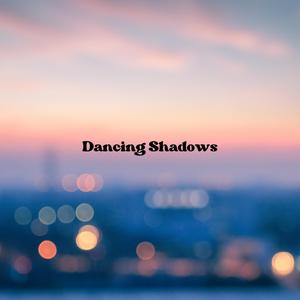 Dancing Shadows