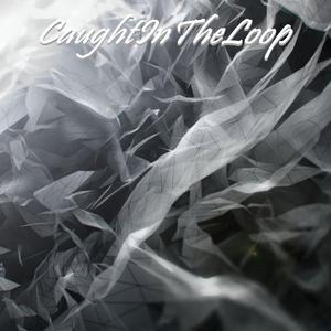 CaughtInTheLoop