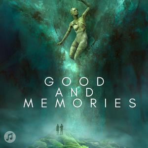 Good And Memories