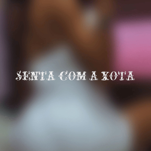 Senta com a Xota