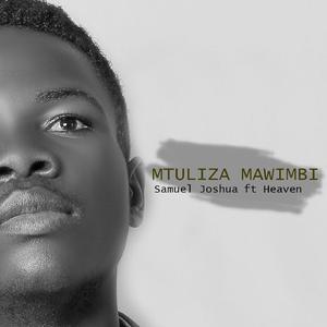 MTULIZA MAWIMBI (feat. Heaven)