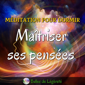 Méditation pour dormir, Maîtriser ses pensées