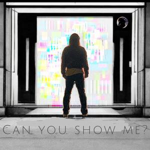 Can You Show Me?