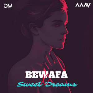 Bewafa x Sweet Dreams