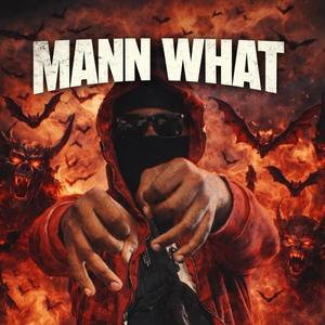MANN WHAT (feat. 13baccdoe)