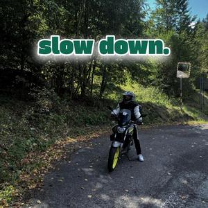 slow down. (instrumental)