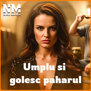 Umplu Si Golesc Paharul