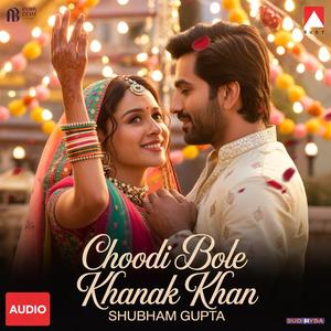 Choodi Bole Khanak Khan