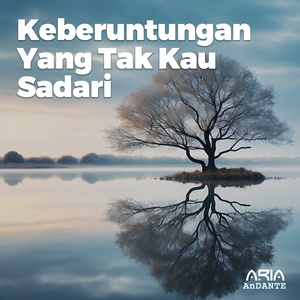 Keberuntungan Yang Tak Kau Sadari