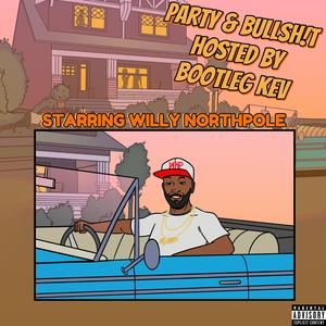 Party & Bullsh!t, Pt. 2 (feat. Willy Northpole & Bootleg Kev) (AZmix Part 2)