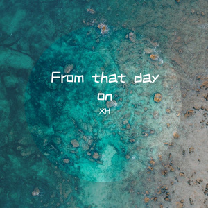 From that day on