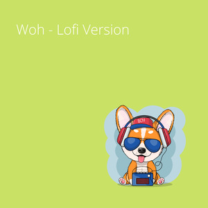 Woh (Lofi Version)
