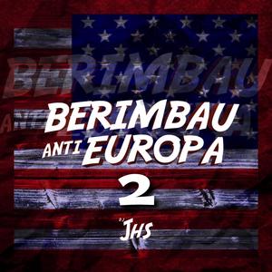 BERIMBAU ANTI EUROPA 2 (feat. MC MN & MC Zudo Boladão)