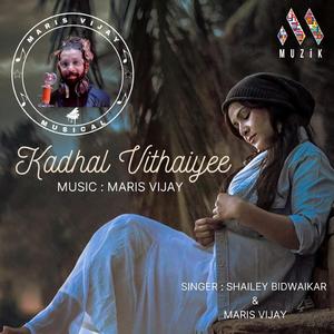 Kadhal Vithaiyee (feat. Shailey Bidwaikar)