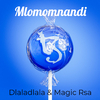 Dlaladlala & Magic Rsa - Umntana Kabani Lo
