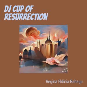 Dj Cup of Resurrection