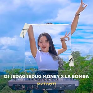 DJ JEDAG JEDUG MONEY X LA BOMBA