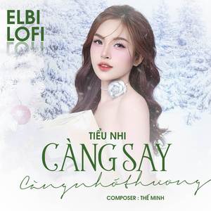 Càng Say Càng Nhớ Thương (Elbi Lofi)
