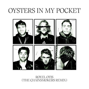 Oysters In My Pocket (The Chainsmokers Remix)