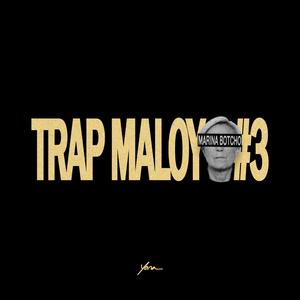 TRAP MALOYA #3 (marina botcho)