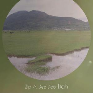 Zip A Dee Doo Dah