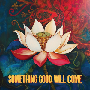 Something Good Will Come